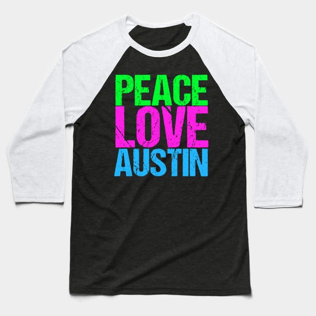 Peace Love Austin Baseball T-Shirt by epiclovedesigns